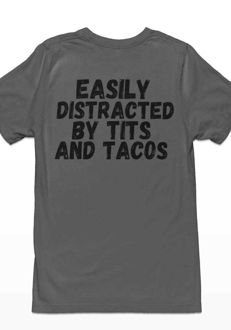Easily Distracted by Tits and Tacos