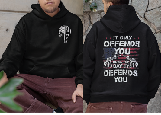 It Only Offends You Until The Day It Deffends You Hoodie